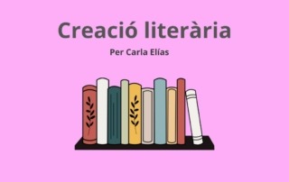 Creació literària, per Carla Elías